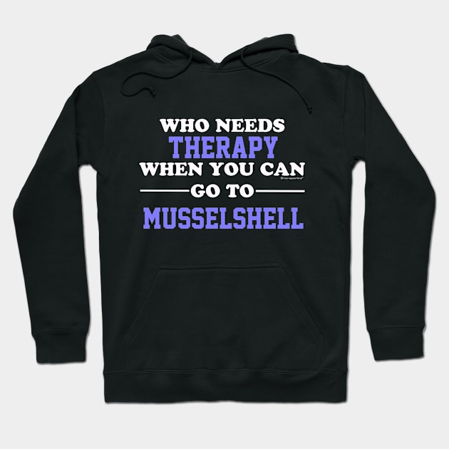 Who Needs Therapy When You Can Go To Musselshell Hoodie by CoolApparelShop